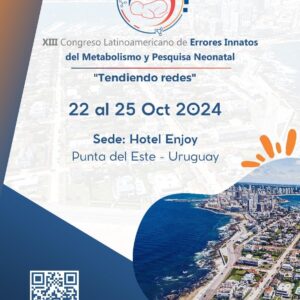 XIII Congreso Latinoamericano de Errores Innatos del Metabolismo y Pesquisa Neonatal “Tendiendo Redes” 22 al 25 Octubre, 2024